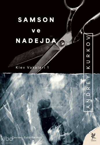 Samson ve Nadejda;Kiev Vakaları 1 | Andrey Kurkov | Siren Yayınları