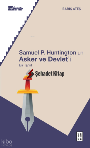 Samuel P. Huntington’ın Asker ve Devlet’i;Bir Tahlil | Barış Ateş | Ke