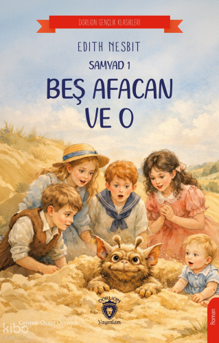 Samyad 1 – Beş Afacan ve O | Edith Nesbit | Dorlion Yayınevi