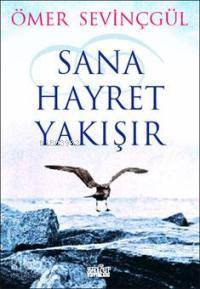 Sana Hayret Yakışır | Ömer Sevinçgül | Zafer Yayınları