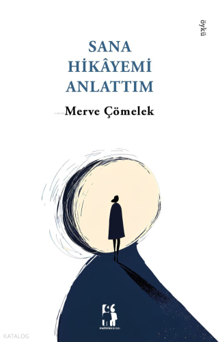 Sana Hikayemi Anlattım | Merve Çömelek | Metinlerarası Kitap