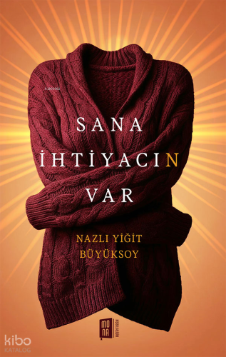 Sana İhtiyacın Var | Nazlı Yiğit Büyüksoy | Mona Kitap