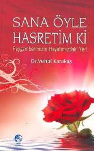 Sana Öyle Hasretim ki; Peygamberimizin Hayatımızdaki Yeri