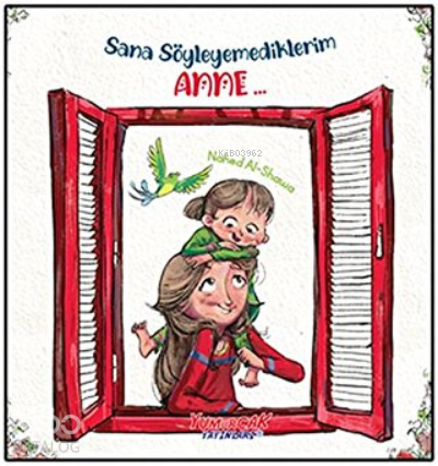 Sana Söylemediklerim Anne... | Nahed Al-Shawa | Yumurcak Yayınları