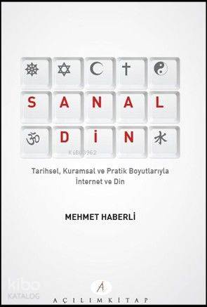 Sanal Din; Tarihsel Kuramsal ve Pratik Boyutlarıyla İnternet ve Din | 