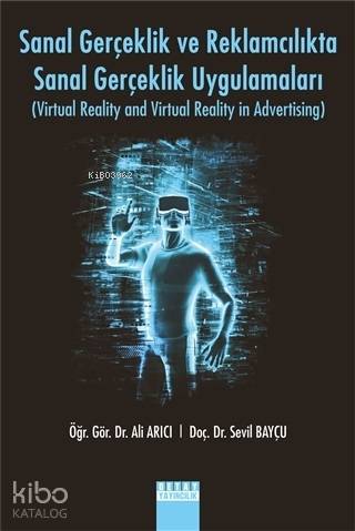 Sanal Gerçeklik Ve Reklamcılıkta Sanal Gerçeklik Uygulamaları Virtual Reality And Virtual Reality In Advertising