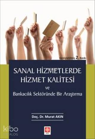 Sanal Hizmetlerde Hizmet Kalitesi ve Bankacılık Sektöründe Bir Araştırma
