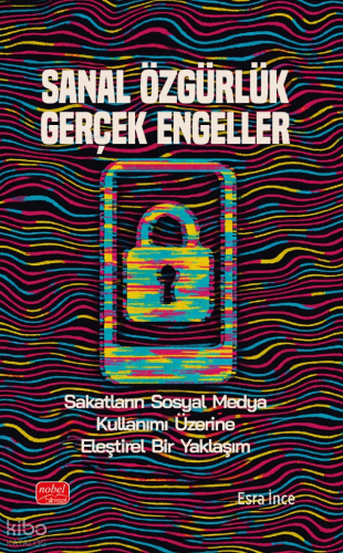 Sanal Özgürlük Gerçek Engeller; Sakatların Sosyal Medya Kullanımı Üzerine Eleştirel Bir Yaklaşım