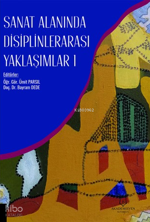 Sanat Alanında Disiplinlerarası Yaklaşımlar-1 | Ümit Parsıl | Akademis