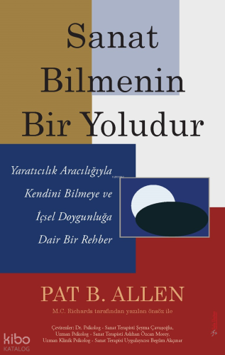 Sanat Bilmenin Bir Yoludur;Yaratıcılık Aracılığıyla Kendini Bilmeye ve
