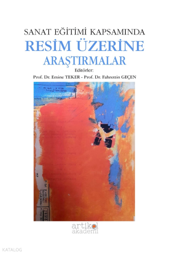 Sanat Eğitimi Kapsamında Resim Üzerine Araştırmalar | Kolektif | Artik