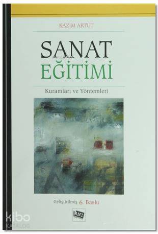 Sanat Eğitimi; Kuramları ve Yöntemleri