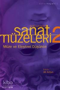 Sanat Müzeleri 2 / Tarih Sahneleri; Müze ve Eleştirel Düşünce