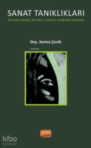 Sanat Tanıklıkları ; Resimden Heykele, Müzikten Tiyatroya, Fotoğraftan Edebiyata