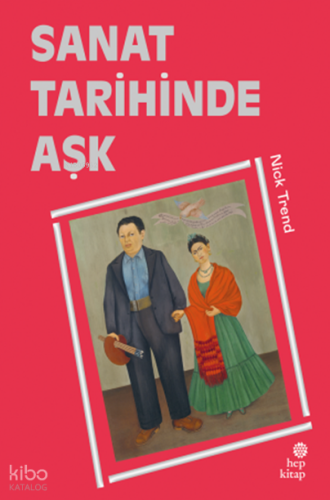 Sanat Tarihinde Aşk (Ciltli) | Nick Trend | Hep Kitap