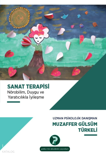 Sanat Terapisi;Nörobilim, Duygu ve Yaratıcılıkla İyileşme