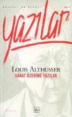 Sanat Üzerıne Yazılar / Felsefı ve Sıyası Yazılar 1 | Louis Althusser 