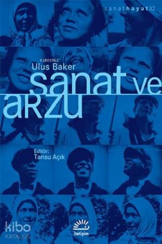 Sanat ve Arzu | Ulus Baker | İletişim Yayınları