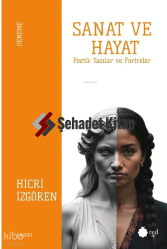 Sanat Ve Hayat - Poetik Yazılar Ve Portreler