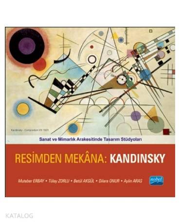 Sanat ve Mimarlık Arakesitinde Tasarım Stüdyoları; Resimden Mekana: Kandinsky