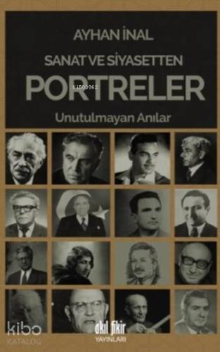 Sanat ve Siyasetten Portreler; Unutulmayan Anılar