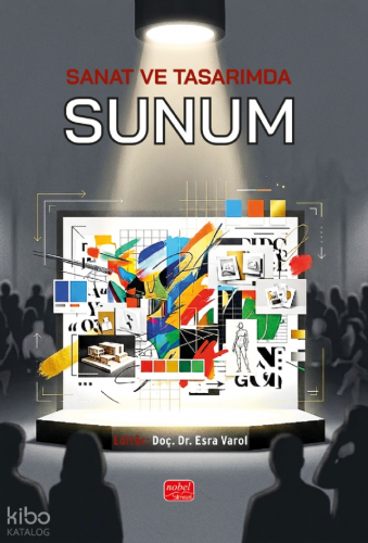 Sanat ve Tasarımda Sunum | Kolektif | Nobel Bilimsel Eserler