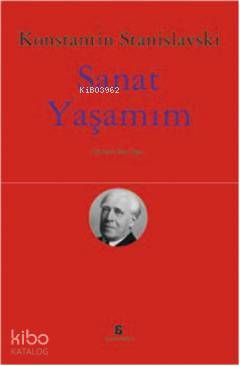 Sanat Yaşamım | Konstantin S. Stanislavski | Agora Kitaplığı