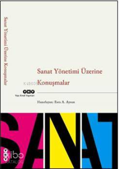 Sanat Yönetimi Üzerine Konuşmalar