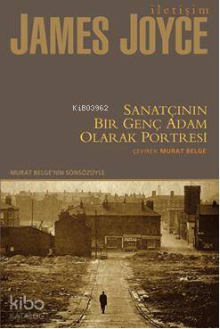 Sanatçının Bir Genç Adam Olarak Portresi | James Joyce | İletişim Yayı