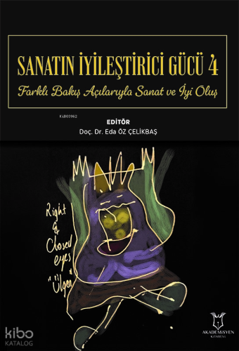 Sanatın İyileştirici Gücü - 4;Farklı Bakış Açılarıyla Sanat ve İyi Oluş