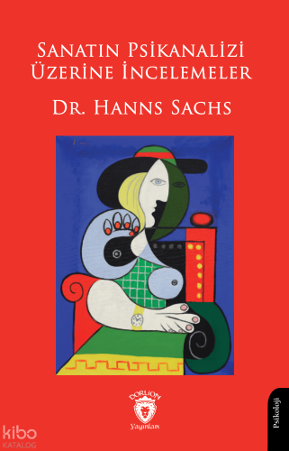 Sanatın Psikanalizi Üzerine İncelemeler | Hanns Sachs | Dorlion Yayıne