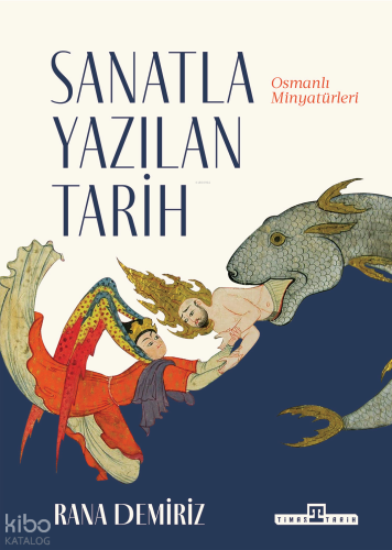 Sanatla Yazılan Tarih;Osmanlı Minyatürleri