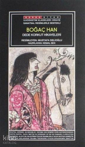 Sanatsal Resimli Boğaç Han; Dede Korkut Hikayeleri | Anonim | Bordo Si