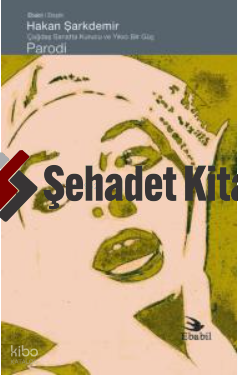 Sanatta Kurucu ve Yıkıcı Bir Güç Parodi-Eleştiri-