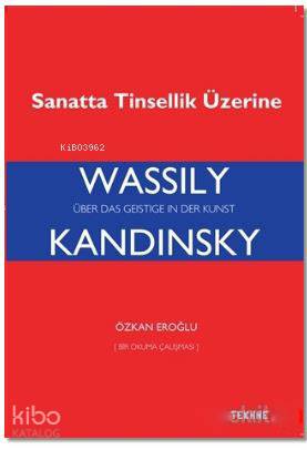 Sanatta Tinsellik Üzerine | Wassily Kandinsky | Tekhne Yayınları