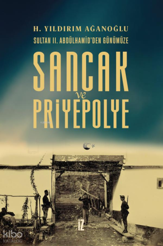 Sancak ve Priyepolye;Sultan II. Abdülhamid’den Günümüze | H. Yıldırım 