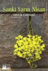 Sanki Yarın Nisan | Onur Caymaz | Doğan Kitap