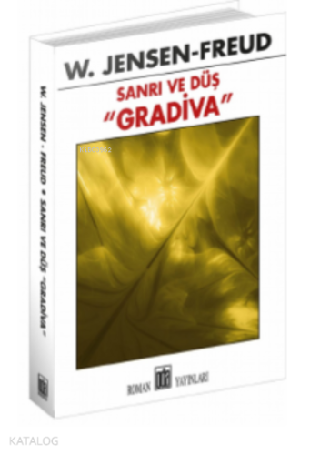 Sanrı Ve Düş ;“GRADİVA”
