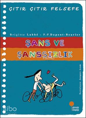 Şans ve Şanssızlık - Çıtır Çıtır Felsefe 31 | Brigitte Labbe | Günışığ