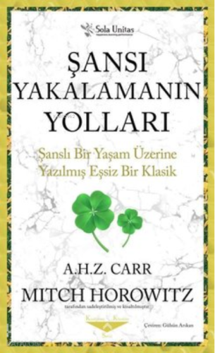 Şansı Yakalamanın Yolları ;Şanslı Bir Yaşam Üzerine Yazılmış Eşsiz Bir Klasik