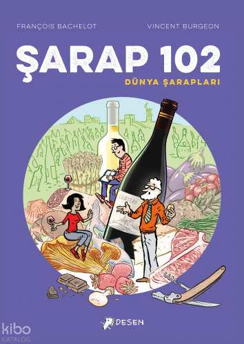 Şarap 102 – Dünya Şarapları | François Bachelot | Desen Yayınları