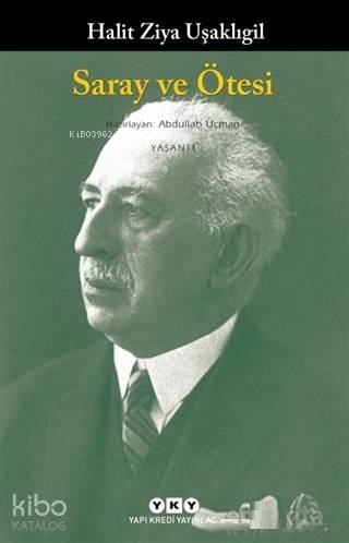 Saray ve Ötesi | Halit Ziya Uşaklıgil | Yapı Kredi Yayınları ( YKY )
