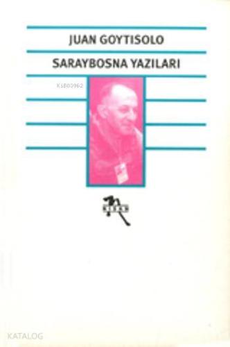 Saraybosna Yazıları; Barbarlığa Doğru Bir Yolculuğun Notları | Juan Go