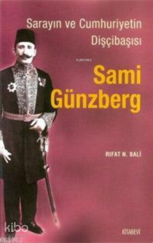 Sarayın ve Cumhuriyetin Dişçibaşısı Sami Günzberg | Rıfat N. Bali | Ki