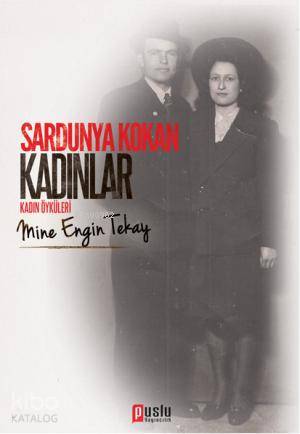 Sardunya Kokan Kadınlar; Kadın Hikayeleri | Mine Engin Tekay | Puslu Y