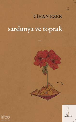 Sardunya Ve Toprak | Cihan Ezer | Şey Kitap