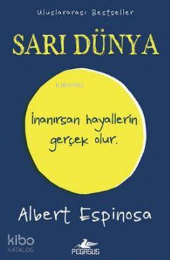 Sarı Dünya; İnanırsan Hayallerin Gerçek Olur