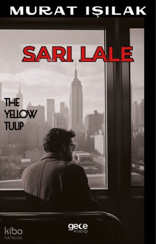 Sarı Lale;Sırlar Labirenti | Murat Işılak | Gece Kitaplığı Yayınları