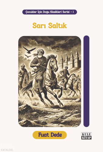 Sarı Saltık;Çocuklar İçin Doğu Klasikleri Serisi -1 | Fuat Dede | Kule