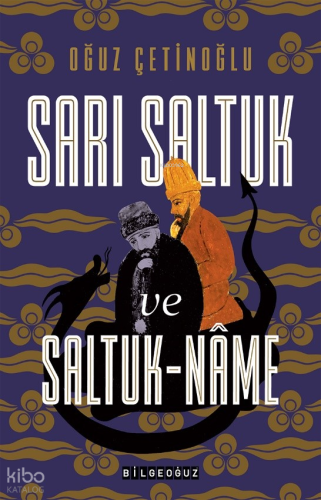 Sarı Saltuk ve Saltuk-Name | Oğuz Çetinoğlu | Bilge Oğuz Yayınları